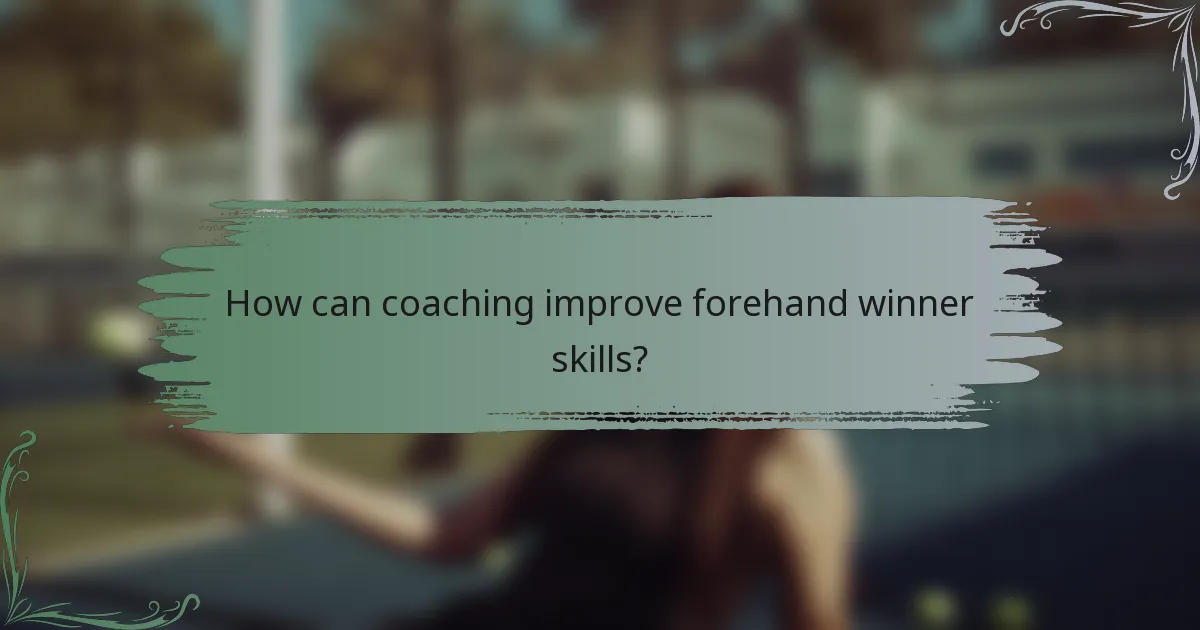 How can coaching improve forehand winner skills?