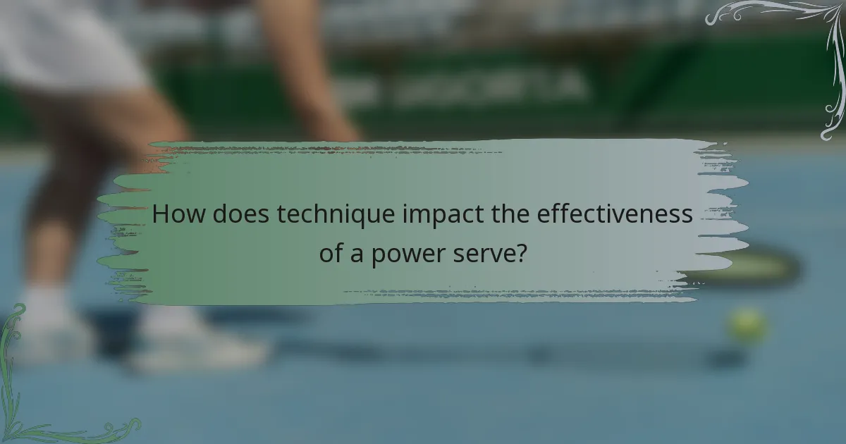 How does technique impact the effectiveness of a power serve?