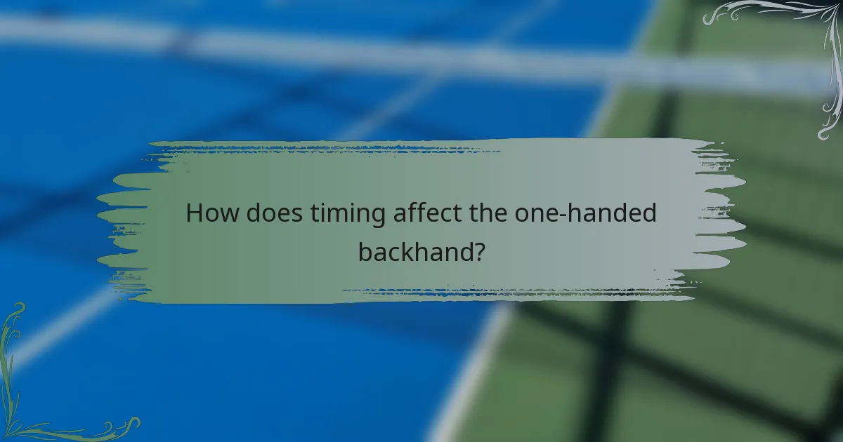 How does timing affect the one-handed backhand?