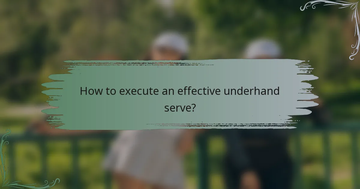 How to execute an effective underhand serve?