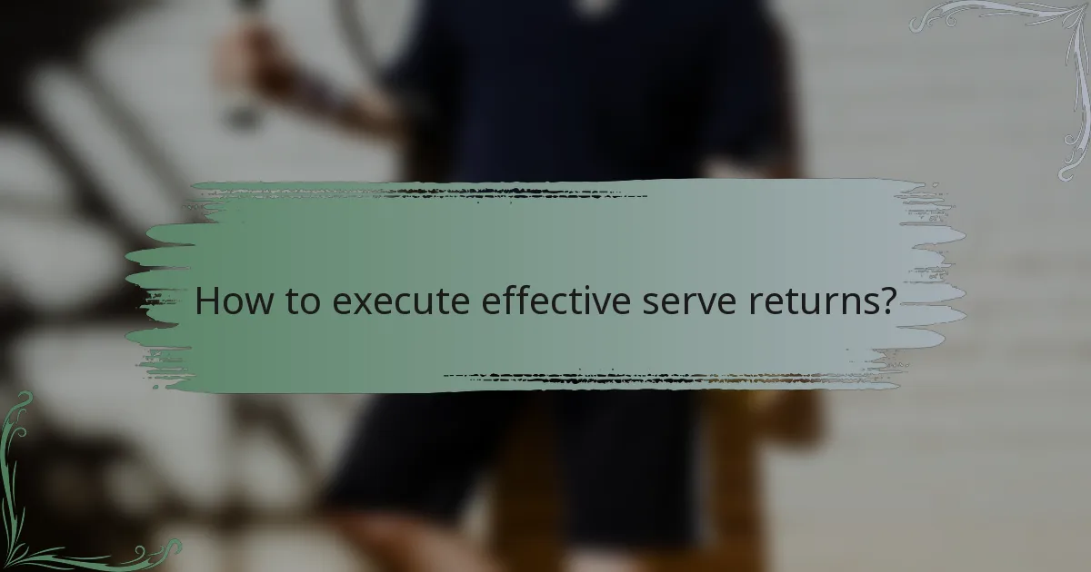 How to execute effective serve returns?
