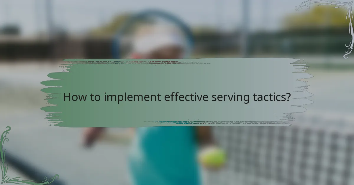 How to implement effective serving tactics?