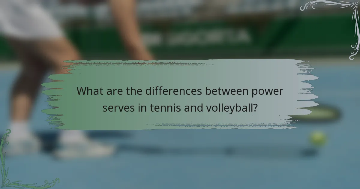 What are the differences between power serves in tennis and volleyball?